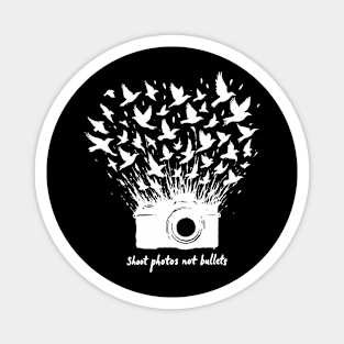 Shoot photos not bullets - Birds and camera Magnet